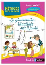 La grammaire ritualisée sur 2 jours - Programme 2025 - CE2-CM1-CM2 - Une version simplifiée de "La grammaire au jour le jour"