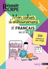 Réussir mon CRPE 2024 - Mon cahier d'entrainement 200 exercices Français M1 M2 -  100% conforme nouveau concours de Professeur des écoles