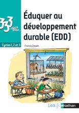 333 idées pour éduquer au développement durable - Faire vivre l'EDD à l'école ! Livre de pédagogie