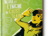 Séances 7 et suivantes - Noah et l’énigme du Ghost Train CM2