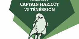 Mission Captain Haricot vs ténébrion