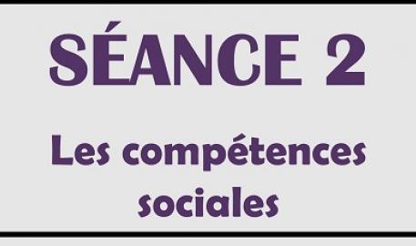 Séances 2 - Les compétences sociales