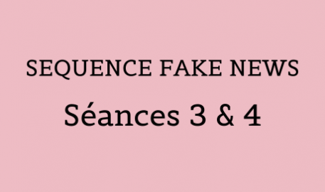Séquence Fake News - Séances 3 & 4