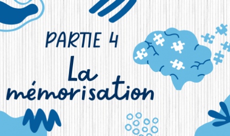 Partie 4 - La mémorisation